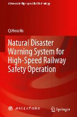 Natural Disaster Warning System for High-Speed Railway Safety Operation de Qizhou Hu