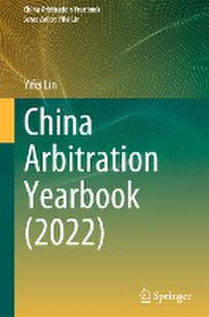 China Arbitration Yearbook (2022) de Yifei Lin