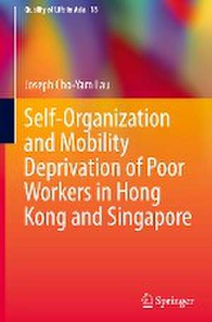 Self-Organization and Mobility Deprivation of Poor Workers in Hong Kong and Singapore de Joseph Cho-Yam Lau