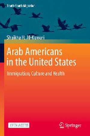 Arab Americans in the United States: Immigration, Culture and Health de Shaikha H. Al-Kuwari