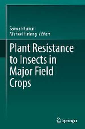 Plant Resistance to Insects in Major Field Crops de Sarwan Kumar