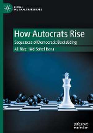 How Autocrats Rise: Sequences of Democratic Backsliding de Ali Riaz