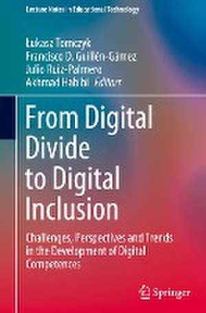 From Digital Divide to Digital Inclusion: Challenges, Perspectives and Trends in the Development of Digital Competences de Łukasz Tomczyk