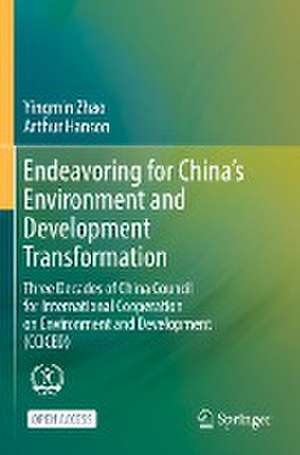 Endeavoring for China’s Environment and Development Transformation: Three Decades of China Council for International Cooperation on Environment and Development (CCICED) de Yingmin Zhao