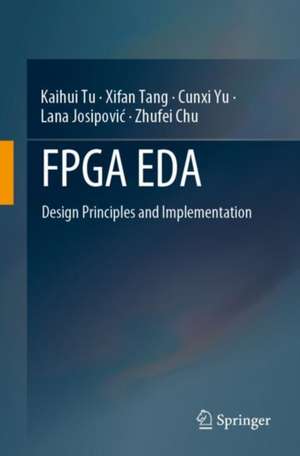 FPGA EDA: Design Principles and Implementation de Kaihui Tu