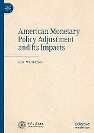 American Monetary Policy Adjustment and Its Impacts de Liu Weiping