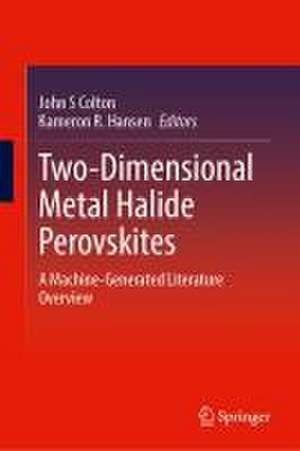 Two-Dimensional Metal Halide Perovskites: A Machine-Generated Literature Overview de John S Colton