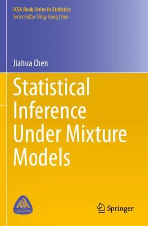 Statistical Inference Under Mixture Models de Jiahua Chen