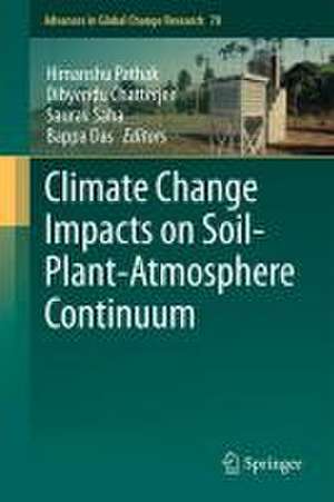 Climate Change Impacts on Soil-Plant-Atmosphere Continuum de Himanshu Pathak