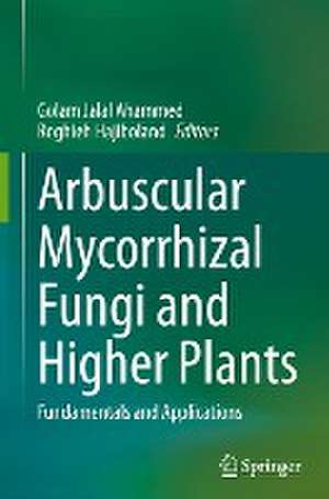 Arbuscular Mycorrhizal Fungi and Higher Plants: Fundamentals and Applications de Golam Jalal Ahammed