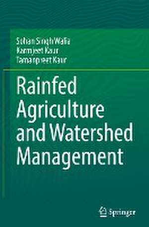 Rainfed Agriculture and Watershed Management de Sohan Singh Walia