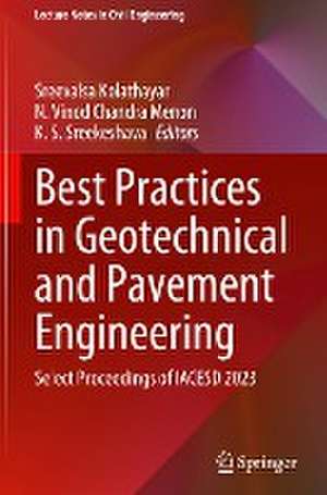 Best Practices in Geotechnical and Pavement Engineering: Select Proceedings of IACESD 2023 de Sreevalsa Kolathayar