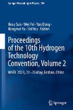 Proceedings of the 10th Hydrogen Technology Convention, Volume 2: WHTC 2023, 22–26 May, Foshan, China de Hexu Sun