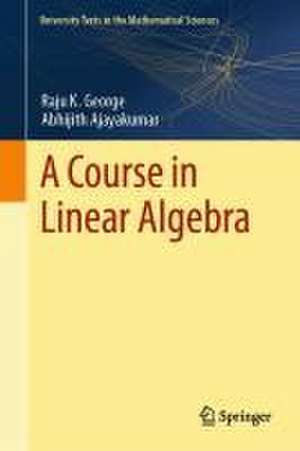 A Course in Linear Algebra de Raju K. George