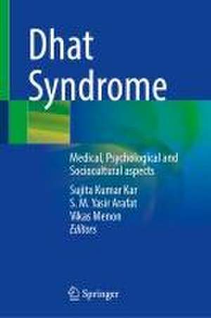 Dhat Syndrome: Medical, Psychological and Sociocultural aspects de Sujita Kumar Kar