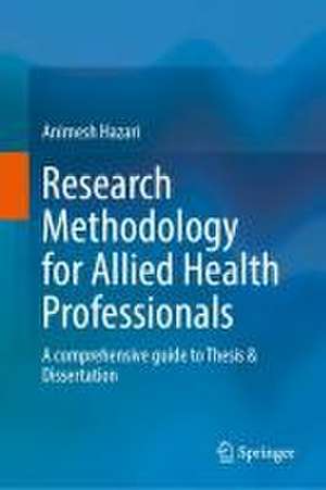 Research Methodology for Allied Health Professionals: A comprehensive guide to Thesis & Dissertation de Animesh Hazari