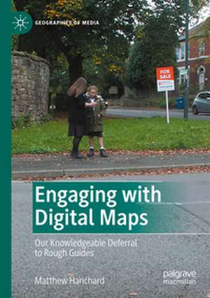 Engaging with Digital Maps de Matthew Hanchard
