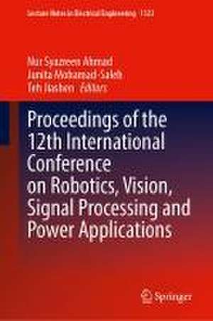 Proceedings of the 12th International Conference on Robotics, Vision, Signal Processing and Power Applications de Nur Syazreen Ahmad