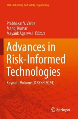 Advances in Risk-Informed Technologies de Prabhakar V. Varde