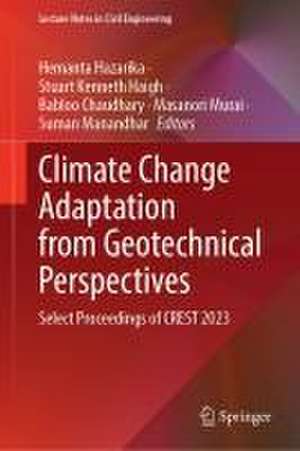 Climate Change Adaptation from Geotechnical Perspectives: Select Proceedings of CREST 2023 de Hemanta Hazarika