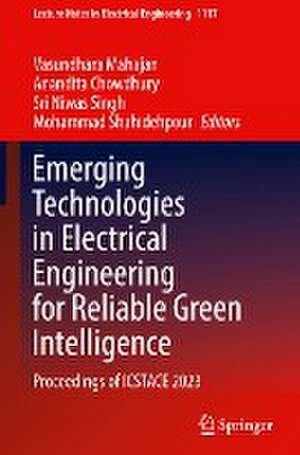 Emerging Technologies in Electrical Engineering for Reliable Green Intelligence: Proceedings of ICSTACE 2023 de Vasundhara Mahajan