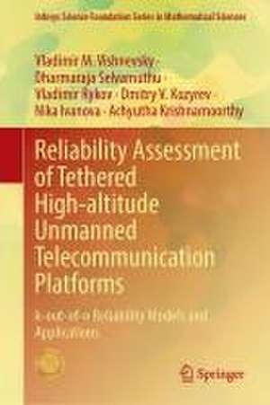 Reliability Assessment of Tethered High-altitude Unmanned Telecommunication Platforms : k-out-of-n Reliability Models and Applications de Vladimir M. Vishnevsky