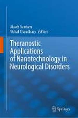 Theranostic Applications of Nanotechnology in Neurological Disorders de Akash Gautam