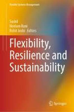 Flexibility, Resilience and Sustainability de Sushil