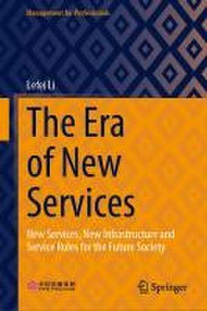 The Era of New Services: New Services, New Infrastructure and Service Rules for the Future Society de Lefei Li