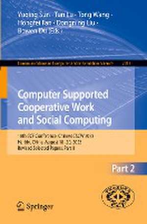 Computer Supported Cooperative Work and Social Computing: 18th CCF Conference, ChineseCSCW 2023, Harbin, China, August 18–20, 2023, Revised Selected Papers, Part II de Yuqing Sun