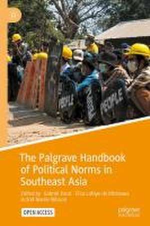 The Palgrave Handbook of Political Norms in Southeast Asia de Gabriel Facal