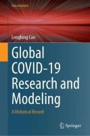 Global COVID-19 Research and Modeling: A Historical Record de Longbing Cao