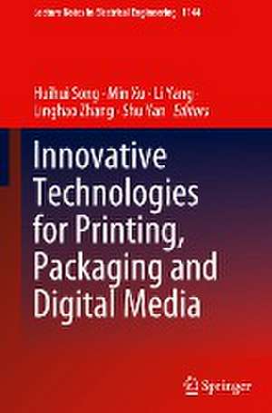 Innovative Technologies for Printing, Packaging and Digital Media de Huihui Song