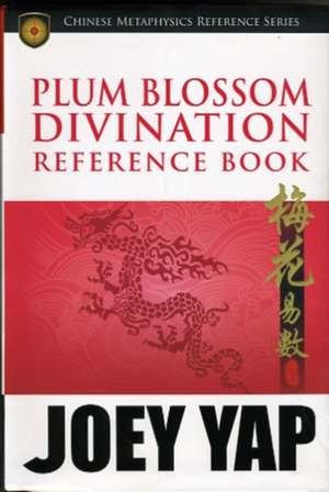 Plum Blossom Divination Reference Book de Joey Yap