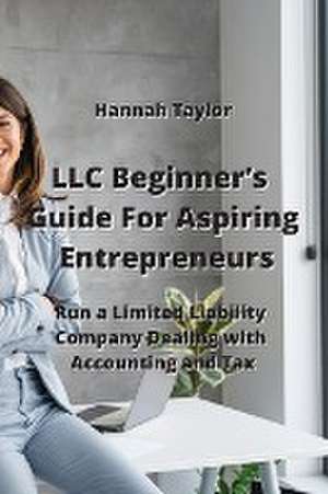 LLC Beginner's Guide For Aspiring Entrepreneurs de Hannah Taylor