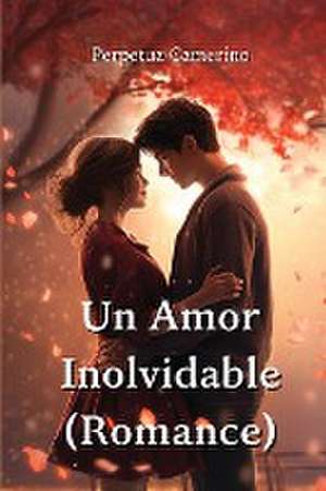 Un Amor Inolvidable (Romance) de Perpetua Camerino