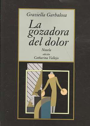 La Gozadora del Dolor de Graziella Garbalosa