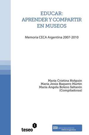 Educar: Memoria Ceca Argentina 2007-2010 de Holguin, Maria Cristina