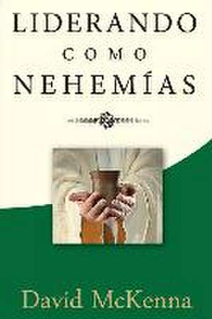 Liderando como Nehemías de David McKenna