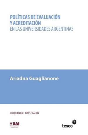 Politicas de Evaluacion y Acreditacion En Las Universidades Argentinas: Sociabilidad, Politica y Estado