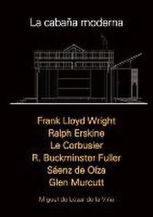 La cabaña moderna de Miguel de Lozar de la Viña