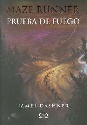 Prueba de Fuego = Fireproof de James Dashner