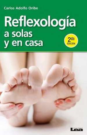 Reflexologia a Solas y En Casa 2ed.