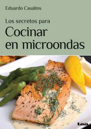 Los Secretos Para Cocinar En Microondas