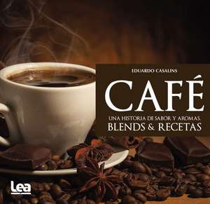 Cafe, Una Historia de Sabor y Aromas de Eduardo Casalins