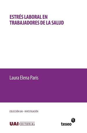 Estres Laboral En Trabajadores de La Salud de Laura Elena Paris