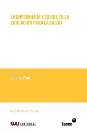 La Enfermeria y Su Rol En La Educacion Para La Salud de Liliana Ponti