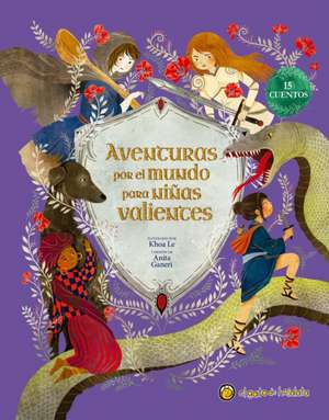 Aventuras Por El Mundo Para Niñas Valientes / Fairy Tales for Fearless Girls de Anita Ganeri