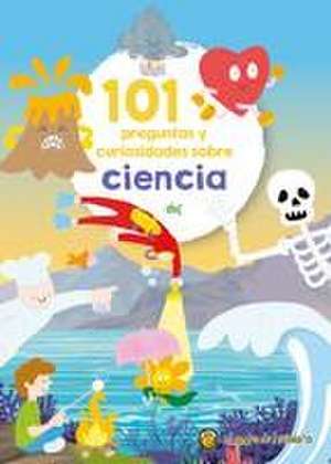 101 Preguntas Y Curiosidades Sobre Ciencia / 101 Questions and Curiosities about Science de Varios Autores