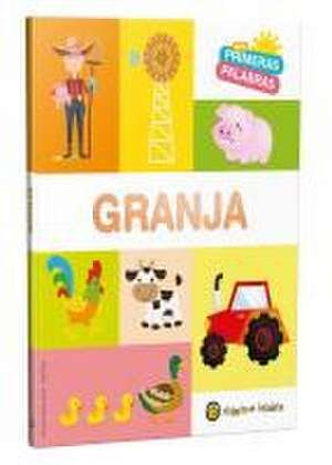 MIS Primeras Palabras: Granja / The Farm. My First Words Series de Varios Autores